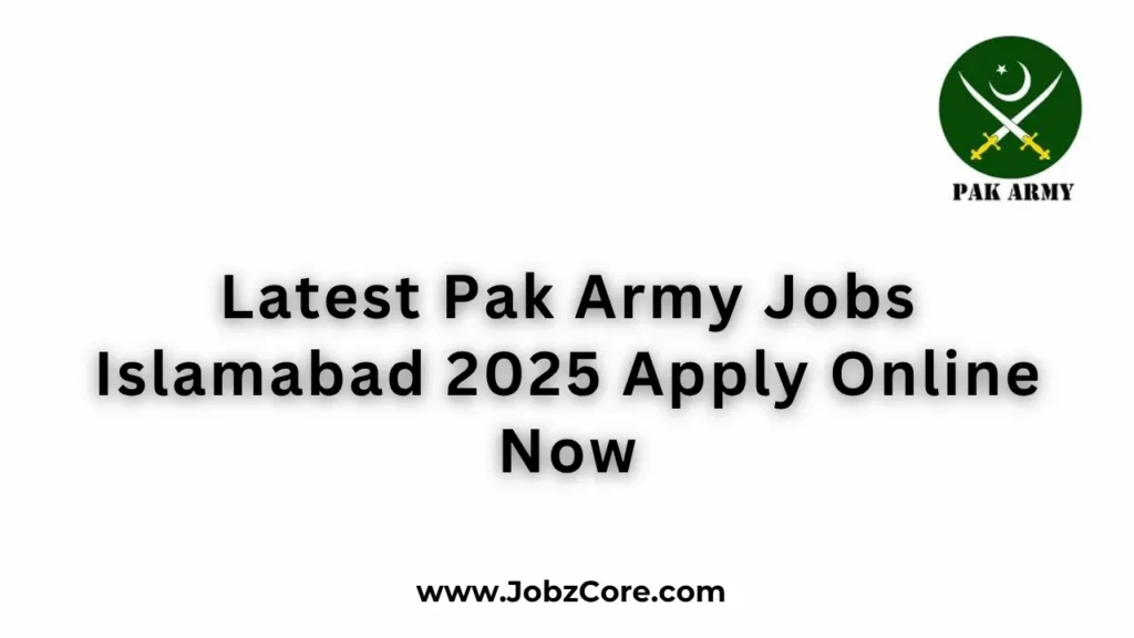 Latest Pak Army Jobs Islamabad 2025 Apply Online Now