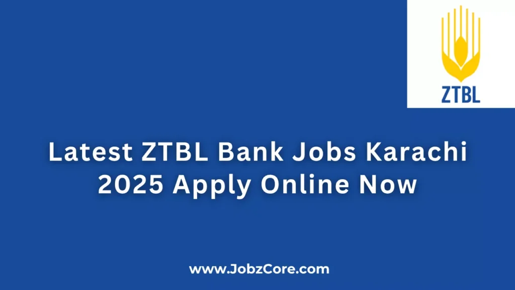 Latest ZTBL Bank Jobs Karachi 2025 Apply Online Now