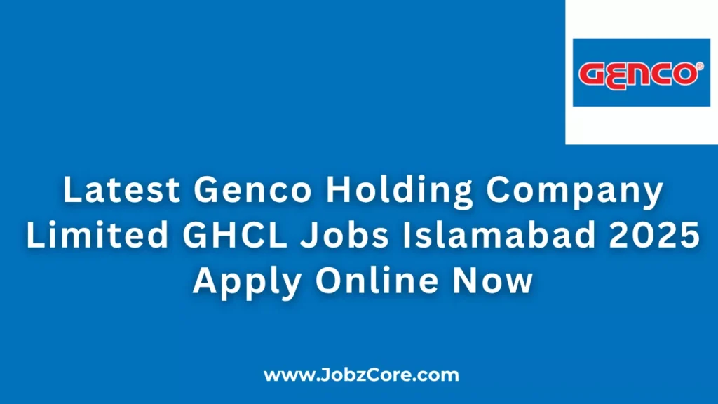 Latest Genco Holding Company Limited GHCL Jobs Islamabad 2025 Apply Online Now