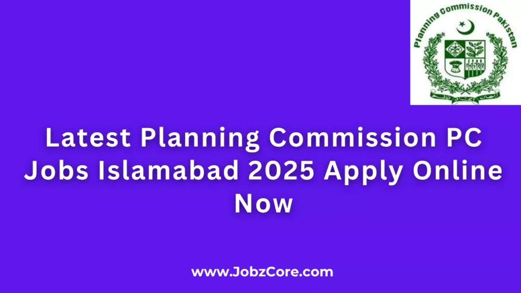 Latest Planning Commission PC Jobs Islamabad 2025 Apply Online Now